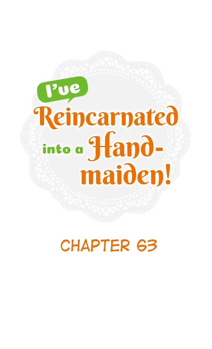 I've Reincarnated Into A Handmaiden! Chapter 63 1